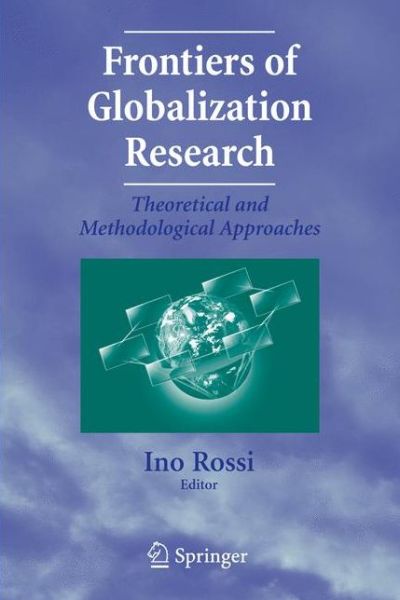 Cover for Ino Rossi · Frontiers of Globalization Research:: Theoretical and Methodological Approaches (Paperback Book) [1st ed. 2007. 2nd printing 2008 edition] (2008)