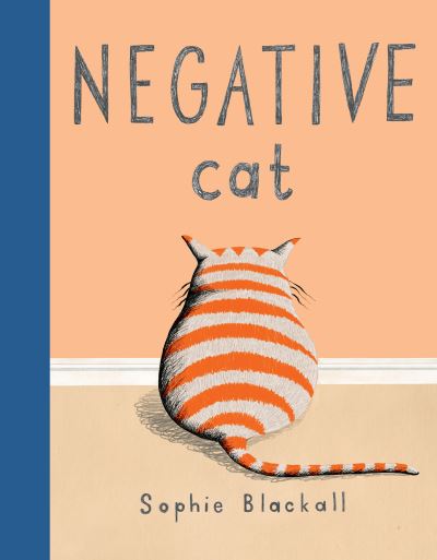 Negative Cat - Sophie Blackall - Książki - Nancy Paulsen Books - 9780399257193 - 31 sierpnia 2021