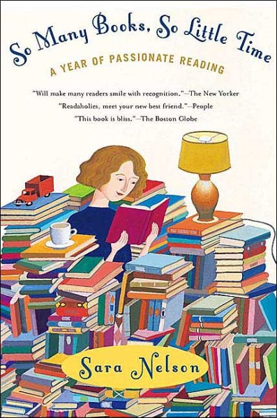 Cover for Sara Nelson · So Many Books, So Little Time: a Year of Passionate Reading (Paperback Book) [Reprint edition] (2004)