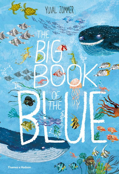 The Big Book of the Blue - The Big Book series - Yuval Zommer - Books - Thames & Hudson Ltd - 9780500651193 - May 10, 2018