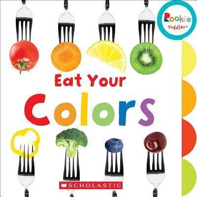 Cover for Amanda Miller · Eat Your Colors (Rookie Toddler) - Rookie Toddler (Kartongbok) (2016)