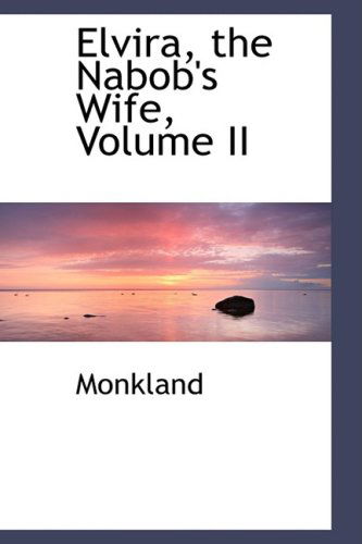 Cover for Monkland · Elvira, the Nabob's Wife, Volume II (Paperback Book) (2008)