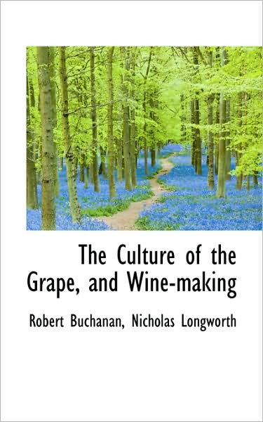 Cover for Robert Buchanan · The Culture of the Grape, and Wine-making (Inbunden Bok) (2008)