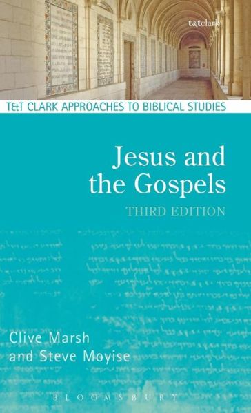 Jesus and the Gospels - T&T Clark Approaches to Biblical Studies - Marsh, Clive (Methodist Church in Britain, UK) - Books - Bloomsbury Publishing PLC - 9780567656193 - September 24, 2015