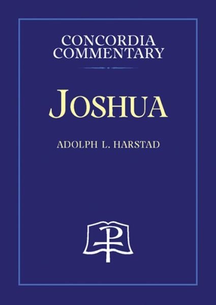 Joshua (Concordia Commentary) - Adolph L. Harstad - Books - Concordia Publishing House - 9780570063193 - February 16, 2005