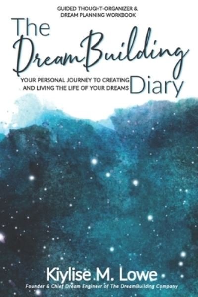 Cover for Kiylise M Lowe · The DreamBuilding Diary (Pocketbok) (2020)