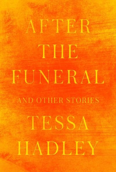 Cover for Tessa Hadley · After the Funeral and Other Stories (Bok) (2023)