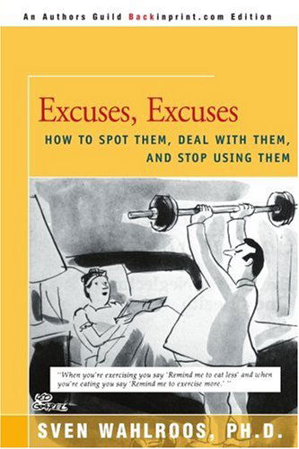 Cover for Sven Wahlroos · Excuses, Excuses: How to Spot Them, Deal with Them, and Stop Using Them (Paperback Book) (2000)