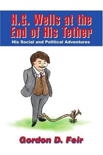 Cover for Gordon Feir · H.g. Wells at the End of His Tether: His Social and Political Adventures (Pocketbok) (2005)