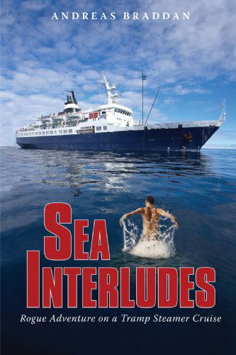 Cover for Andreas Braddan · Sea Interludes: Rogue Adventure on a Tramp Steamer (Paperback Book) (2008)
