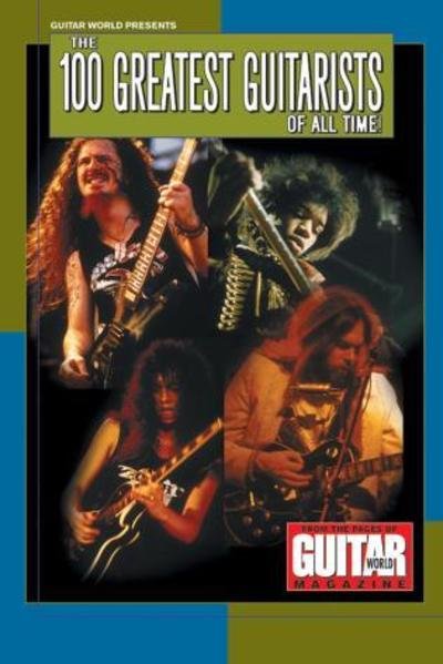 Cover for Various Authors · Guitar World Presents the 100 Greatest Guitarists of All Time - Guitar World Presents (Paperback Bog) (2002)
