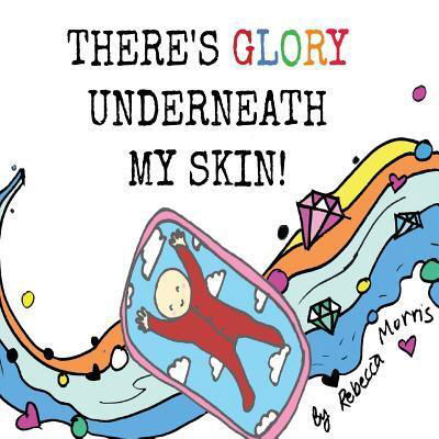 Cover for Rebecca Morris · There's Glory underneath my Skin (Pocketbok) (2018)