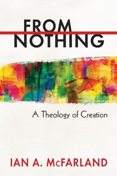 Cover for Ian A. Mcfarland · From Nothing: a Theology of Creation (Paperback Bog) (2014)