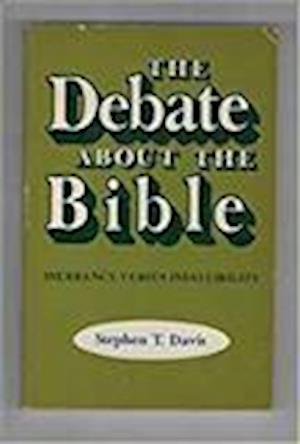 The debate about the Bible - Stephen T. Davis - Books - Westminster Press - 9780664241193 - September 1, 1977