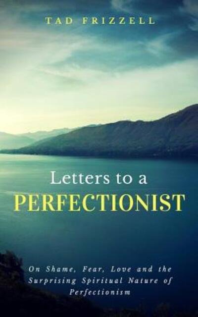 Cover for Tad Frizzell · Letters to a Perfectionist (Paperback Bog) (2017)