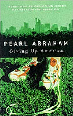 Cover for Pearl Abraham · Giving Up America (Paperback Book) [New edition] (1999)