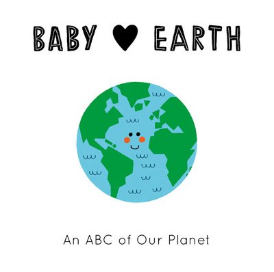 Cover for Jennifer Eckford · Baby Loves Earth: An ABC of Our Planet - Baby Loves (Board book) [Illustrated edition] (2020)