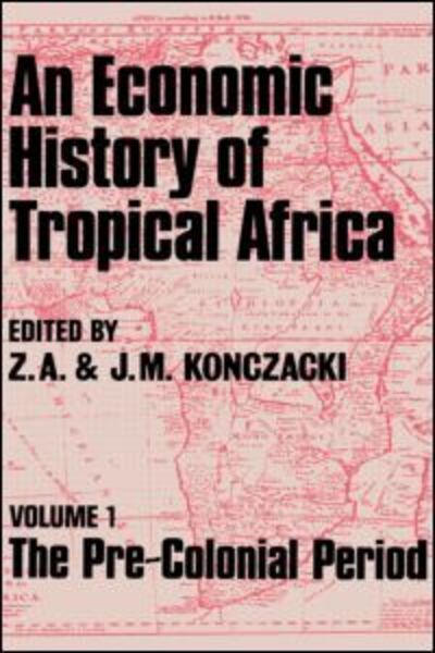 Cover for J.M. Konczacki · An Economic History of Tropical Africa: Volume One : The Pre-Colonial Period (Hardcover Book) (1977)