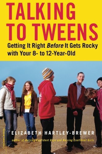 Talking to Tweens: Getting It Right Before It Gets Rocky with Your 8- to 12-year-old - Elizabeth Hartley-brewer - Books - The Perseus Books Group - 9780738210193 - March 30, 2005
