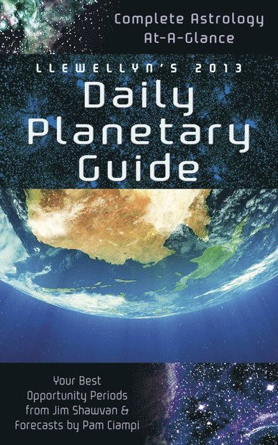 Llewellyn's 2013 Daily Planetary Guide: Complete Astrology At-A-Glance - Llewellyn - Inne - Llewellyn - 9780738715193 - 8 lipca 2012