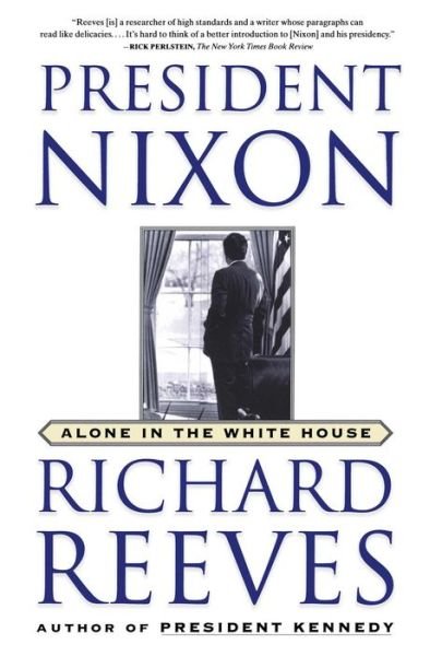 President Nixon: Alone in the White House - Richard Reeves - Livres - Simon & Schuster - 9780743227193 - 10 octobre 2002