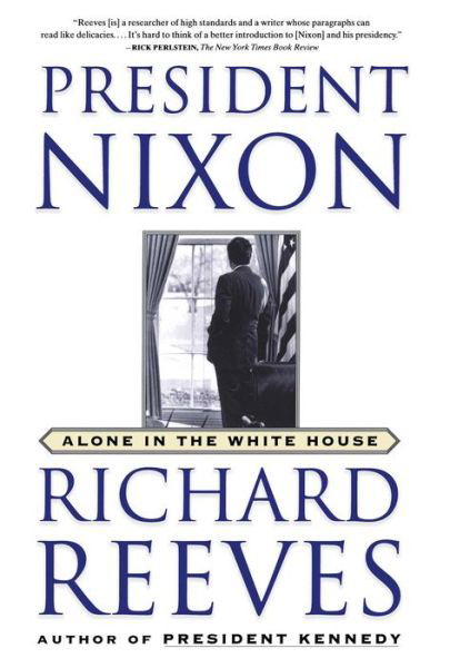 President Nixon: Alone in the White House - Richard Reeves - Kirjat - Simon & Schuster - 9780743227193 - torstai 10. lokakuuta 2002