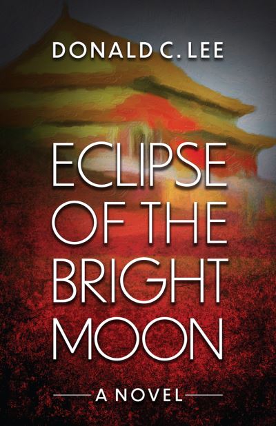 Cover for Donald C. Lee · Eclipse of the Bright Moon (Hardcover Book) [Rev edition] (2021)