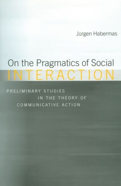 Cover for Habermas, Jurgen (Professor of Philosophy Emeritus at the Johann Wolfgang Goethe University in Frankfurt) · On the Pragmatics of Social Interaction (Pocketbok) (2003)