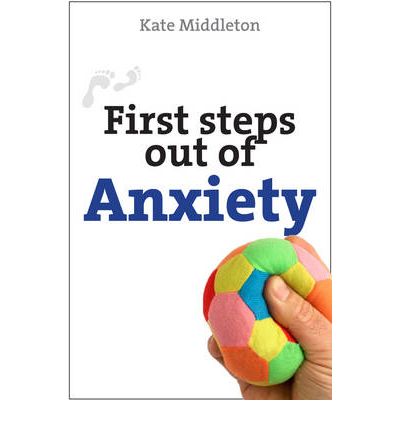 Cover for Middleton, Kate (Author) · First Steps out of Anxiety - First Steps series (Paperback Book) [New edition] (2010)