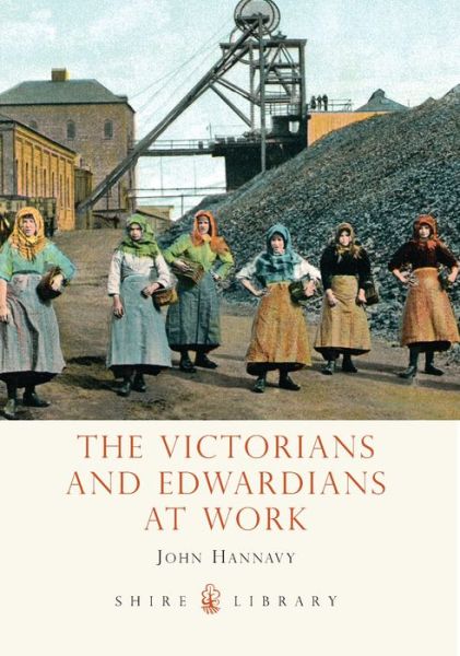 Cover for John Hannavy · The Victorians and Edwardians at Work - Shire Library (Paperback Book) (2009)