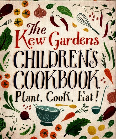 Cover for Caroline Craig · The Kew Gardens Children's Cookbook: Plant, Cook, Eat (Hardcover Book) (2016)