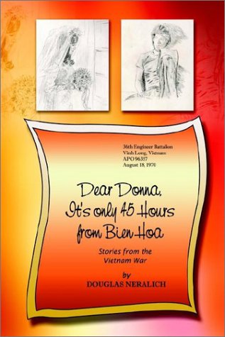 Cover for Douglas Neralich · Dear Donna, It's Only 45 Hours from Bien Hoa: Stories from the Vietnam War (Hardcover Book) (2002)