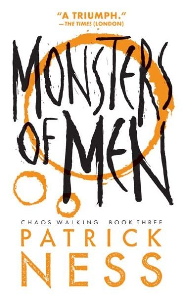 Monsters of men (Reissue with Bonus Short Story): Chaos Walking: Book Three - Patrick Ness - Bøger - Candlewick - 9780763676193 - 22. juli 2014