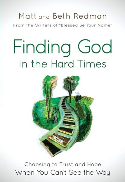 Finding God in the Hard Times : Choosing to Trust and Hope When You Can't See the Way - Matt Redman - Książki - Bethany House Publishers - 9780764215193 - 19 kwietnia 2016