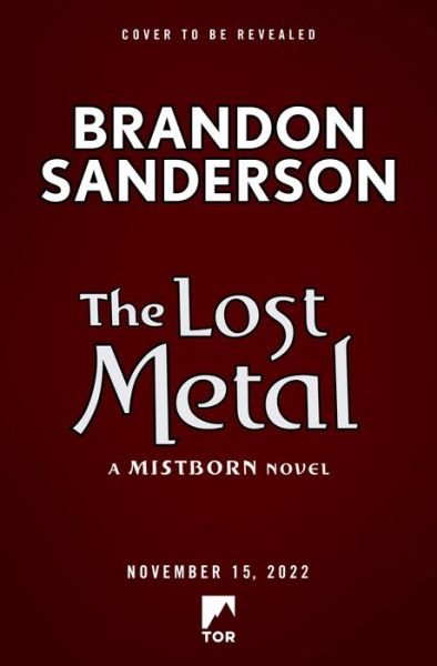 Cover for Brandon Sanderson · The Lost Metal: A Mistborn Novel - The Mistborn Saga (Gebundenes Buch) (2022)