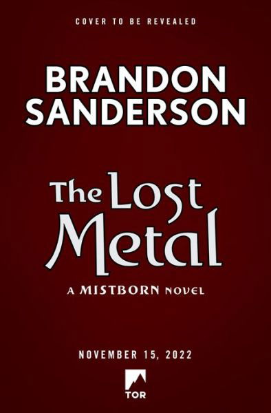 The Lost Metal: A Mistborn Novel - The Mistborn Saga - Brandon Sanderson - Livros - Tor Publishing Group - 9780765391193 - 15 de novembro de 2022