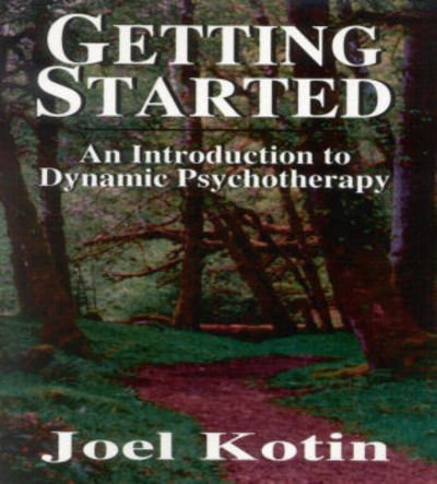 Cover for Joel Kotin · Getting Started: An Introduction to Dynamic Psychotherapy (Paperback Book) (2004)