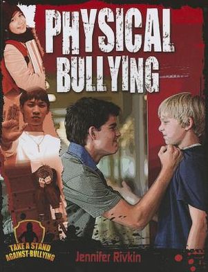 Cover for Jennifer Rivkin · Physical Bullying - Take a Stand Against Bullying (Taschenbuch) (2013)