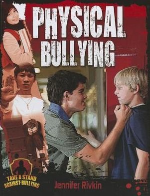 Cover for Jennifer Rivkin · Physical Bullying - Take a Stand Against Bullying (Paperback Bog) (2013)