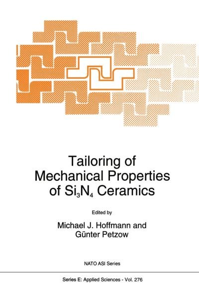 Cover for North Atlantic Treaty Organization · Tailoring of Mechanical Properties of Si3n4 Ceramics: Proceedings of the Nato Advanced Research Workshop, Schloss Ringberg / Munich, Germany, October 6-9, 1993 - Nato Science Series E: (Hardcover bog) (1994)