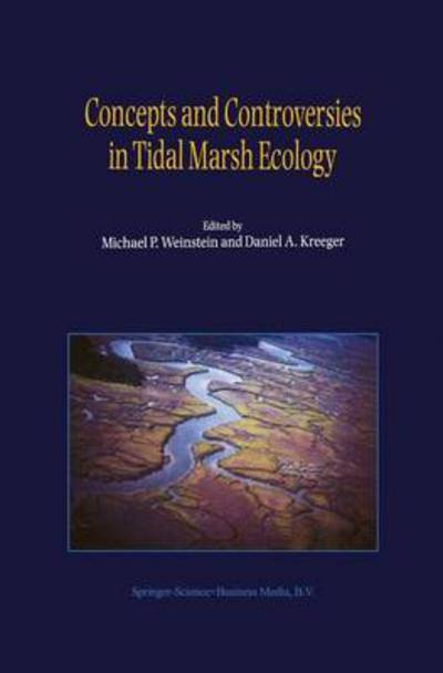 Concepts and Controversies in Tidal Marsh Ecology - Michael P Weinstein - Books - Springer - 9780792360193 - October 31, 2000