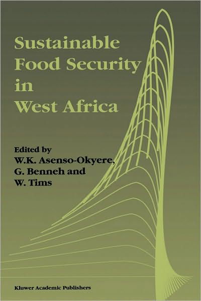 Sustainable Food Security in West Africa - W K Aseno-okyere - Książki - Springer - 9780792399193 - 31 lipca 1997