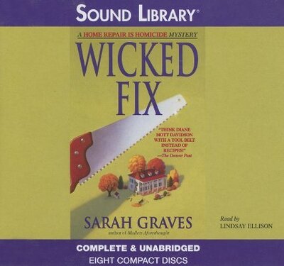 Wicked Fix (Home Repair Is Homicide Mysteries) - Sarah Graves - Muzyka - Sound Library - 9780792737193 - 1 sierpnia 2005