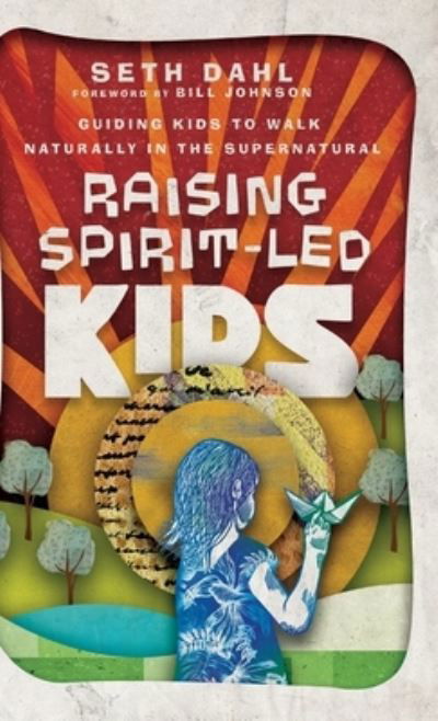 Cover for Seth Dahl · Raising Spirit-Led Kids (Hardcover Book) (2020)