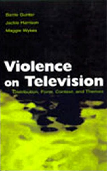 Cover for Barrie Gunter · Violence on Television: Distribution, Form, Context, and Themes - Routledge Communication Series (Hardcover Book) (2003)