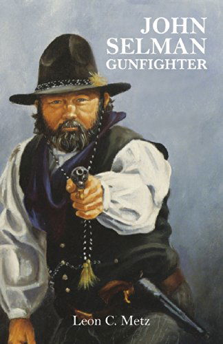 John Selman Gunfighter - Leon C. Metz - Books - University of Oklahoma Press - 9780806124193 - September 15, 1980