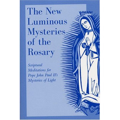 Cover for Paulist Press · The New Luminous Mysteries of the Rosary: Scriptural Meditations for Pope John Paul II's Mysteries of Light (Paperback Book) (2003)