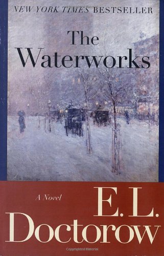 Cover for E.l. Doctorow · The Waterworks: a Novel (Taschenbuch) [Reprint edition] (2007)