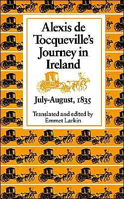 Alexis De Tocqueville's Journey in Ireland, July-August, 1835 - Alexis de Tocqueville - Books - The Catholic University of America Press - 9780813207193 - January 30, 1990