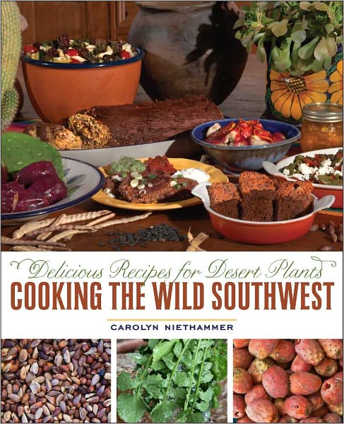 Cover for Carolyn Niethammer · Cooking the Wild Southwest: Delicious Recipes for Desert Plants (Paperback Book) (2011)